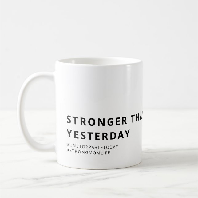 STRONG MOM LIFE STRONGER THAN YESTERDAY COFFEE MUG (Left)