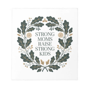 Strong Moms Raise Strong Kids Notepad