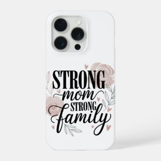Strong Mum Strong Family Floral Quote Art iPhone 15 Pro Case