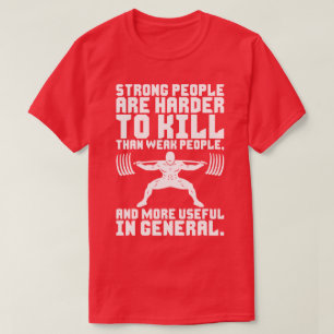 Strong People Are Harder To Kill - Motivational T-Shirt