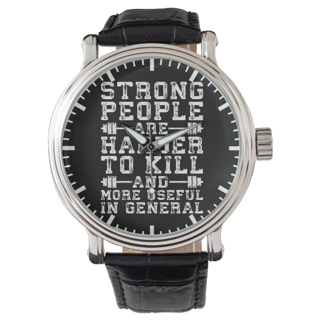 Strong People Are Harder To Kill - Workout Watch (Front)