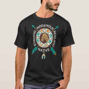 Strong Resilient Indigenous Native American Herita T-Shirt