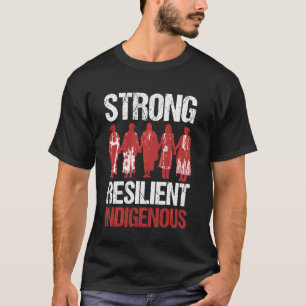 Strong Resilient Indigenous Native Americans Sayin T-Shirt