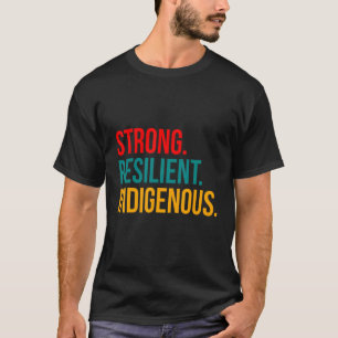 Strong Resilient Indigenous Pride T-Shirt