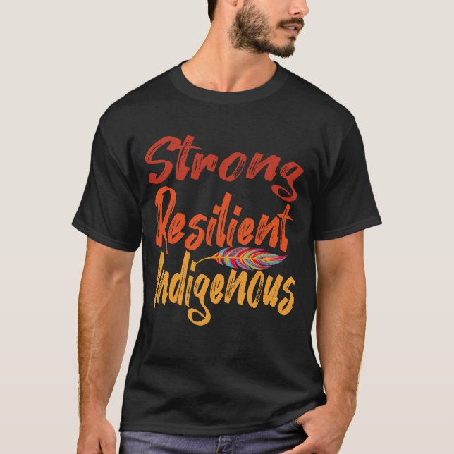 Strong Resilient Indigenous T-Shirt, Native  T-Shirt (Front)