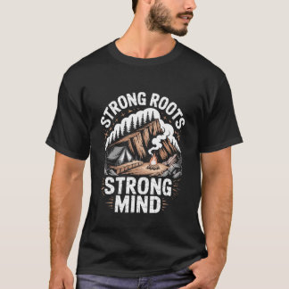 Strong Roots Strong Mind Survival Inspirational T-Shirt