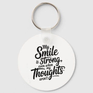 Strong Smile, Quiet Struggle Key Ring