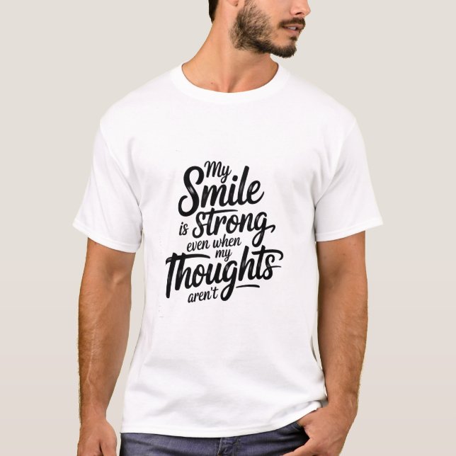 Strong Smile, Quiet Struggle T-Shirt (Front)