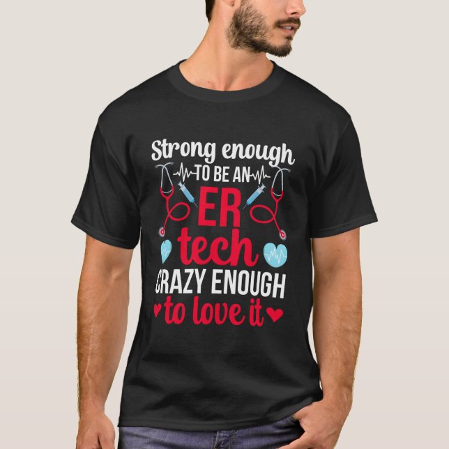 Strong To Be An Er Tech Emergency Room Tech Er Tec T-Shirt (Front)