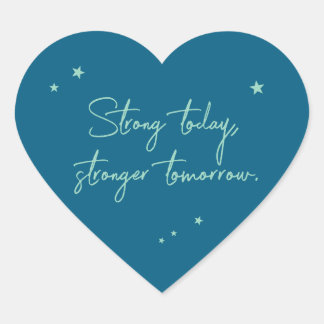 Strong today, stronger tomorrow heart sticker