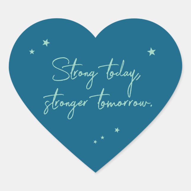 Strong today, stronger tomorrow heart sticker (Front)