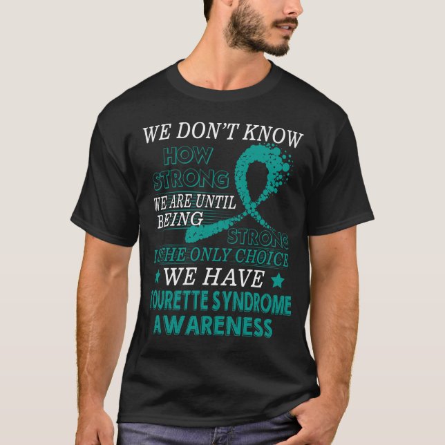 Strong Tourette cancer  Teal awareness ribbon T-Shirt (Front)