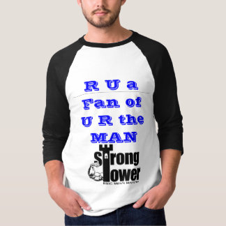 strong tower1, R U a Fan ofU R the MAN T-Shirt