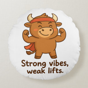 Strong Vibes, Weak Lifts – Bullio Gym Humour  Round Cushion