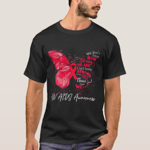 Strong We Are Until Being HIV AIDS AWARENESS T-Shirt