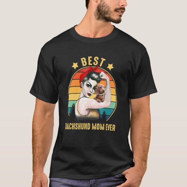 Strong Woman Best Dachshund Mum Ever Happy Mothers T-Shirt (Front)