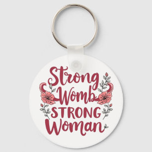 Strong Womb Strong Women Uterus Women Empowerment Key Ring