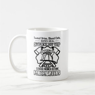 Strong Women Become Firefighters Mug