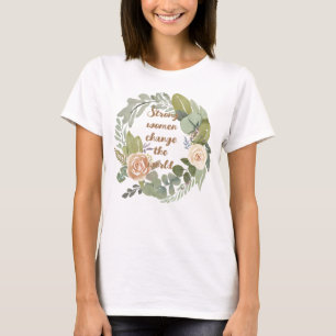 strong women change the world 8th march equality  T-Shirt