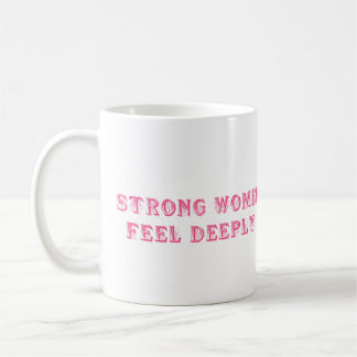 Strong Women Feel Deeply - Vintage Pink Empowermen Coffee Mug