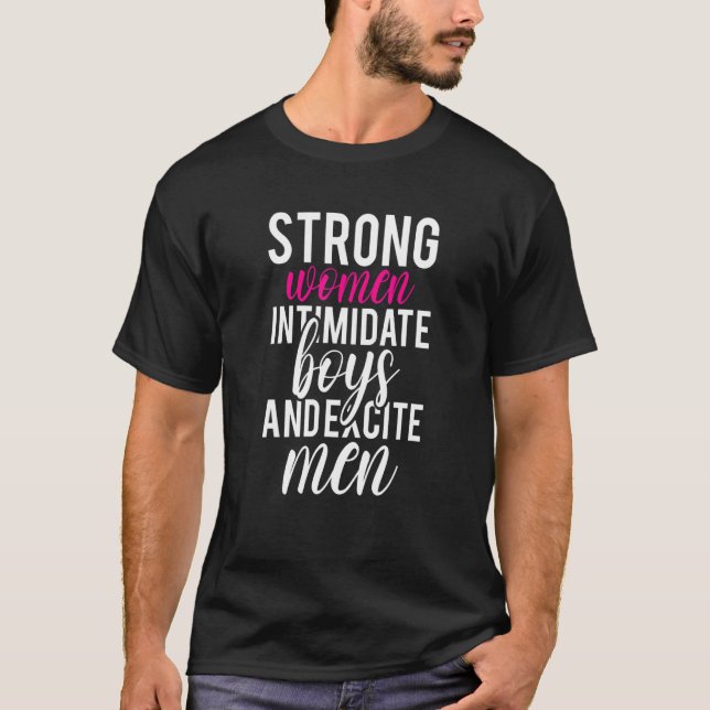Strong Women Intimidate Boys And Excite Men Fitnes T-Shirt (Front)