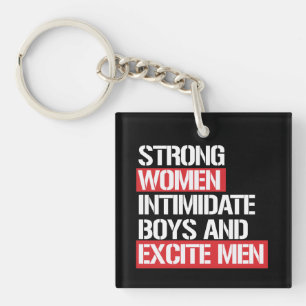 Strong Women intimidate boys and excite men -- wh Key Ring