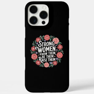 Strong Women Know Them Be Them Raise Them Empower iPhone 16 Pro Max Case