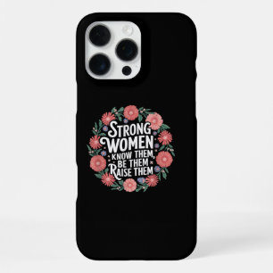 Strong Women Know Them Be Them Raise Them Empower iPhone 16 Pro Max Case