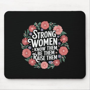 Strong Women Know Them Be Them Raise Them Empower Mouse Mat