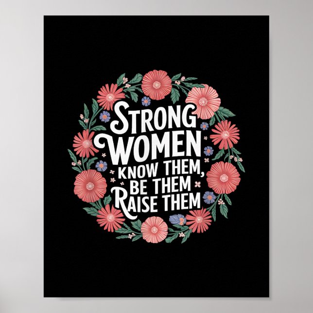 Strong Women Know Them Be Them Raise Them Empower Poster (Front)