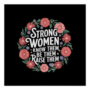 Strong Women Know Them Be Them Raise Them Empower Poster