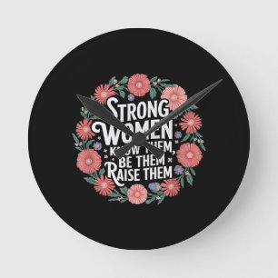 Strong Women Know Them Be Them Raise Them Empower Round Clock