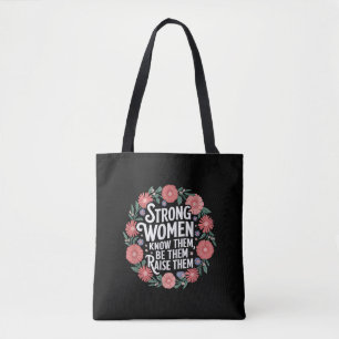 Strong Women Know Them Be Them Raise Them Empower Tote Bag