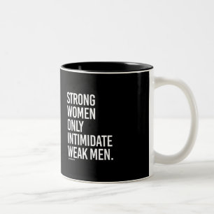 Strong women only intimdate weak men -   Girl Fitn Two-Tone Coffee Mug