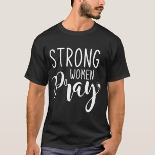 Strong Women Pray Jesus T-Shirt