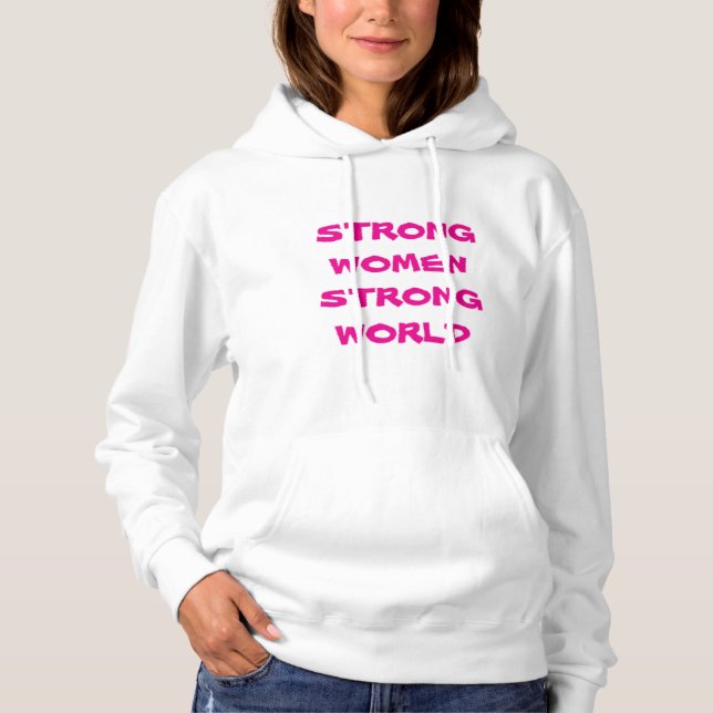Strong Women Strong World  Hoodie (Front)