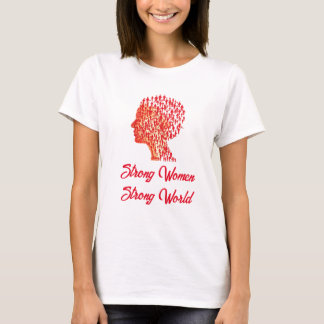 Strong Women, Strong World. T-Shirt