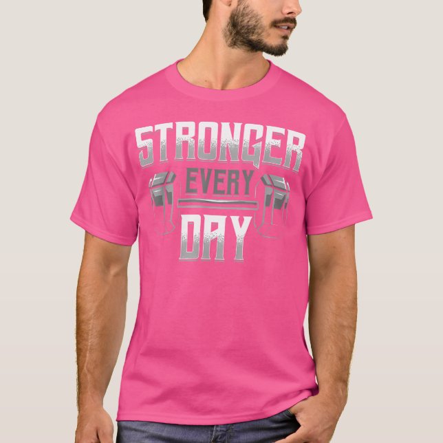 Stronger Every Day Dumbbell Barbell Gym Workout T-Shirt (Front)