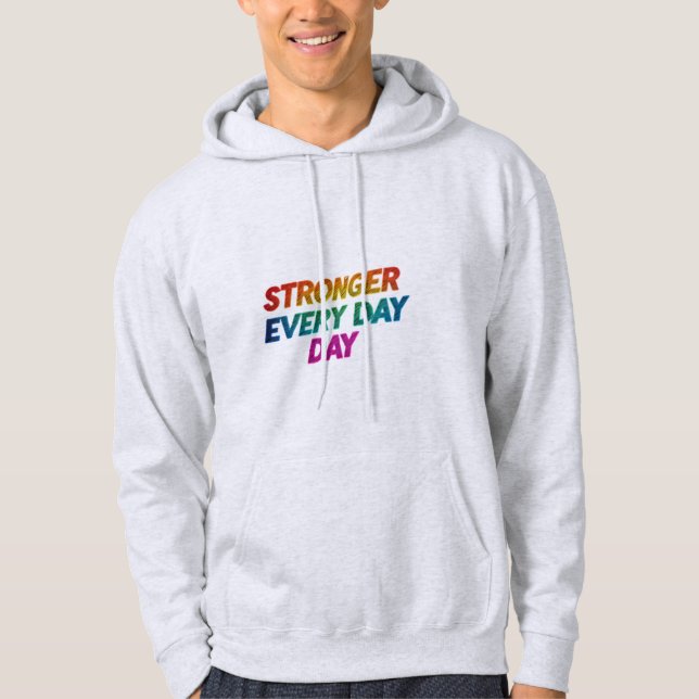 "Stronger Every Day": Hoodie (Front)