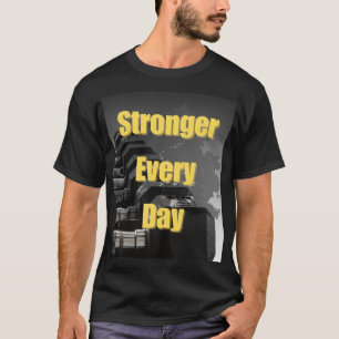 Stronger Every Day – Motivational Gym T-Shirt