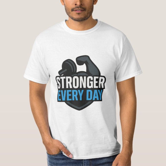 Stronger Every Day Motivational Quote T-Shirt (Front)