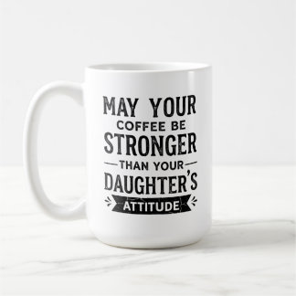 Stronger Than Daughter's Attitude Coffee Mug