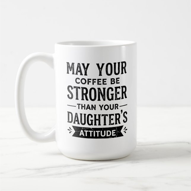 Stronger Than Daughter's Attitude Coffee Mug (Left)