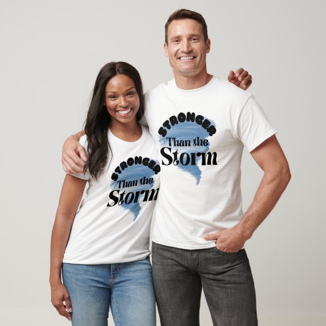 Stronger than the Storm T-Shirt (Unisex)