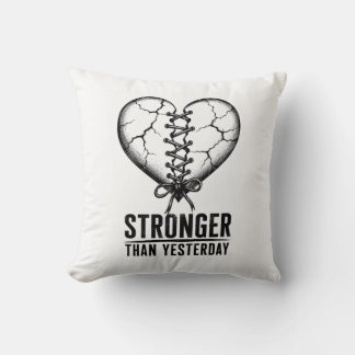 Stronger Than Yesterday Broken Heart Throw Pillow