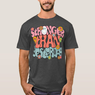 Stronger Than Yesterday Funny Gym Workout Motivati T-Shirt