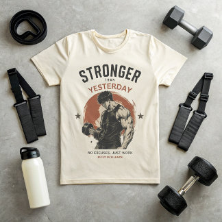 Stronger Than Yesterday Gym T-Shirt | No Excuses