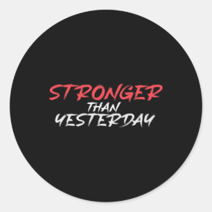 Stronger Than Yesterday Gym Workout Motivation  Classic Round Sticker
