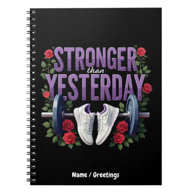 Stronger Than Yesterday – Motivation, Fitness Notebook (Front)