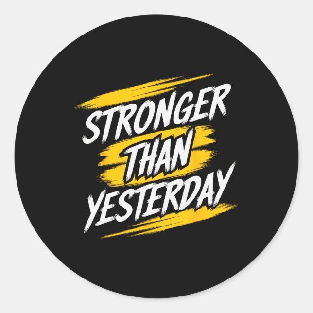 Stronger Than Yesterday Motivational Gym Quote Wor Classic Round Sticker (Front)